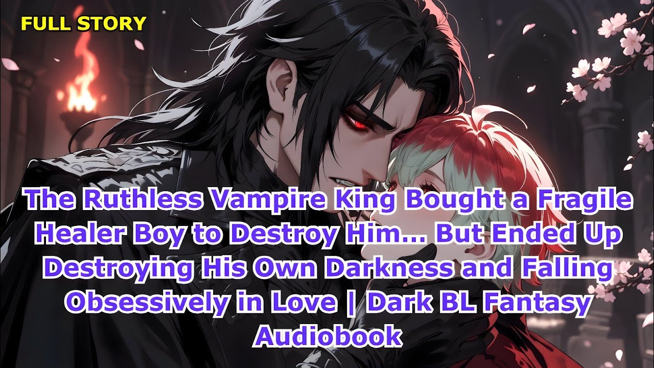 BL 🌈 He Captured the Softest Boy to Break Him.. Until the Boy Broke His Darkness Vampire BL Romance
