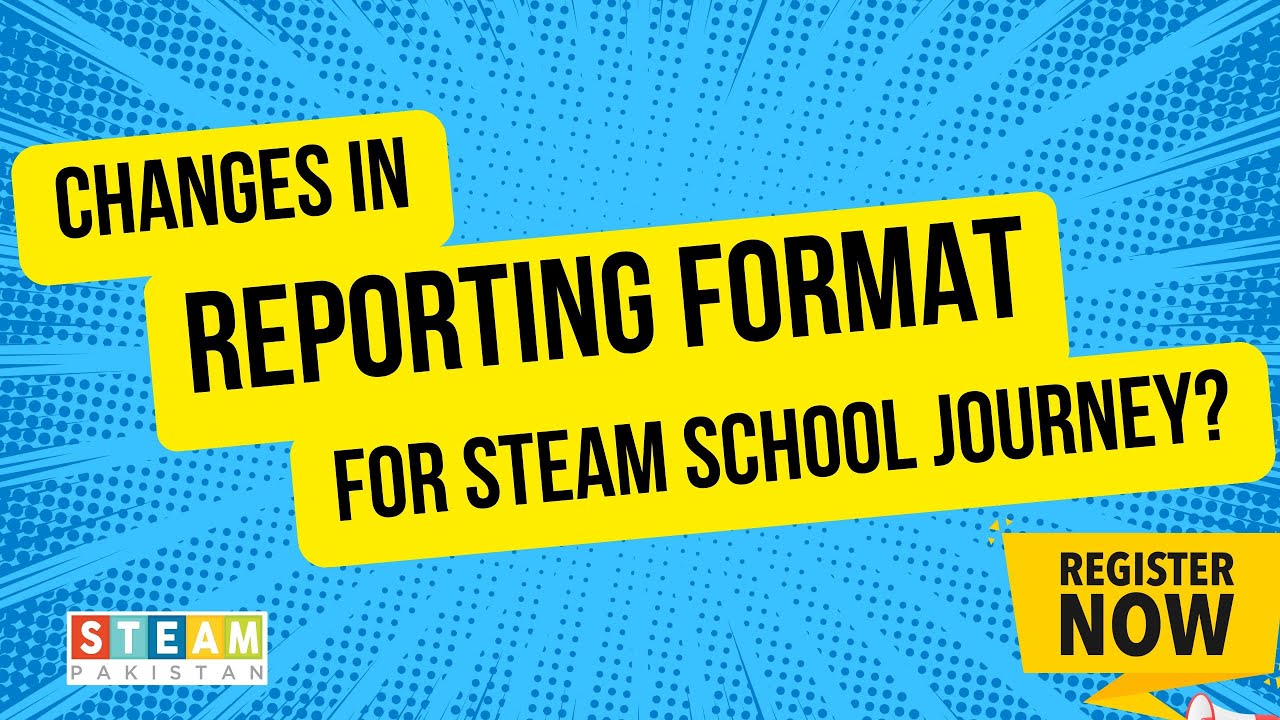 Changes in Reporting Format STEAM School Journey Program