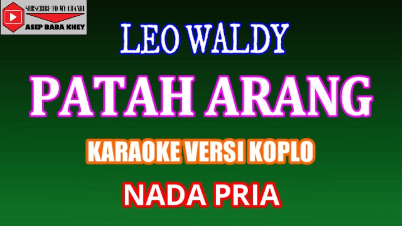 KARAOKE VERSI KOPLO PATAH ARANG - LEO WALDY (COVER) NADA PRIA