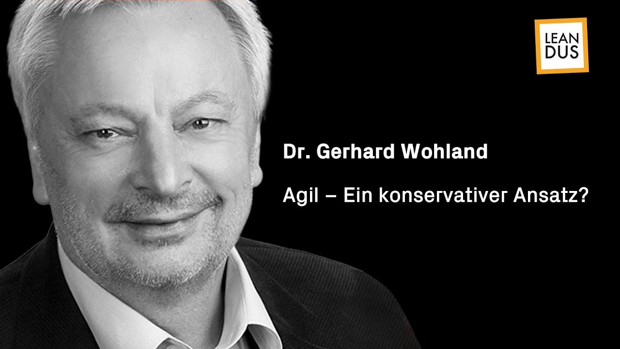 Agil: Ein konservativer Ansatz? | Dr. Gerhard Wohland (Vortrag 2019)