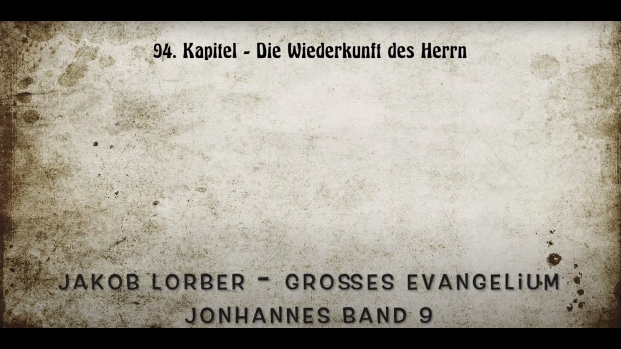 Die Wiederkunft des Herrn --- Jakob Lorber --- GEJ Band 9, Kapitel 94