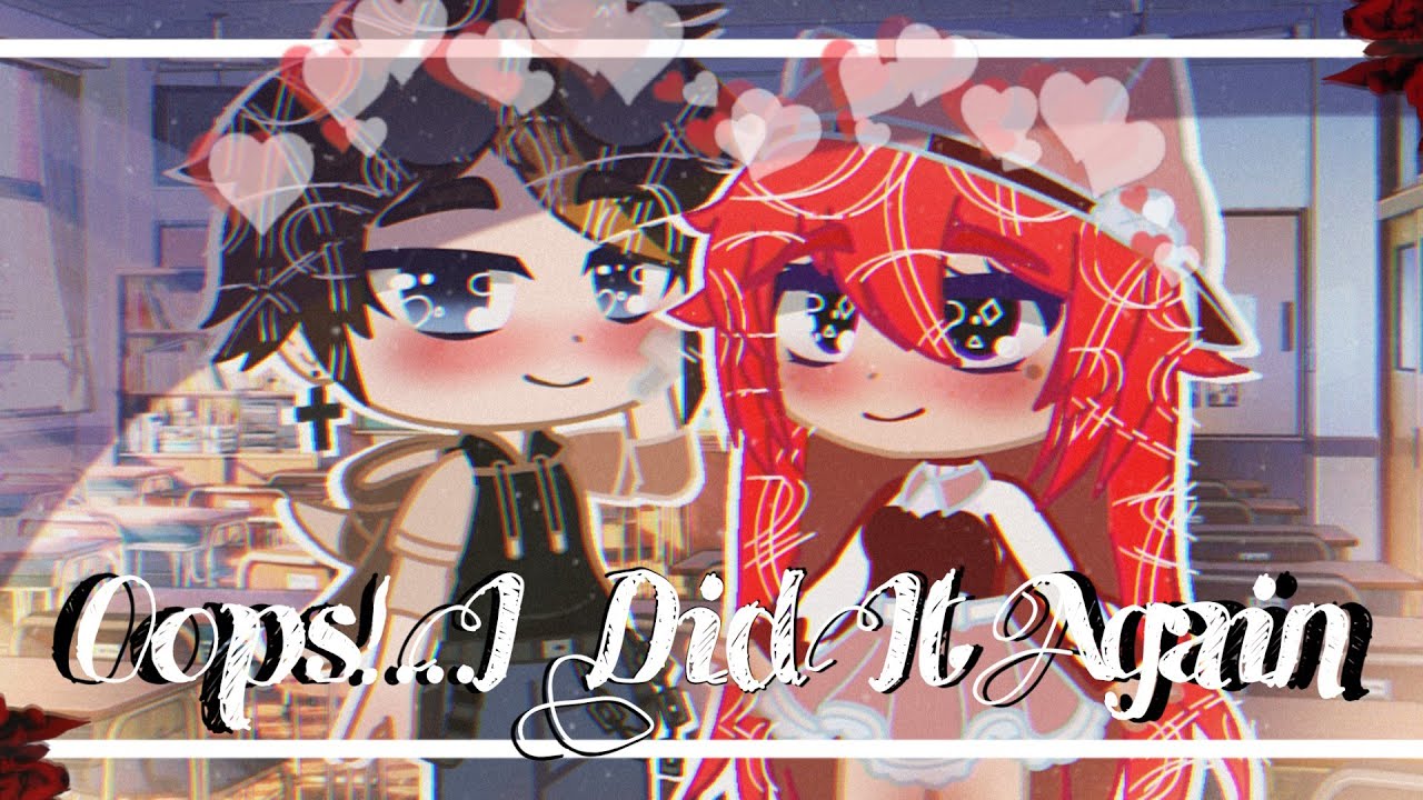 {Oops!...I Did It Again}×{gcmv}×