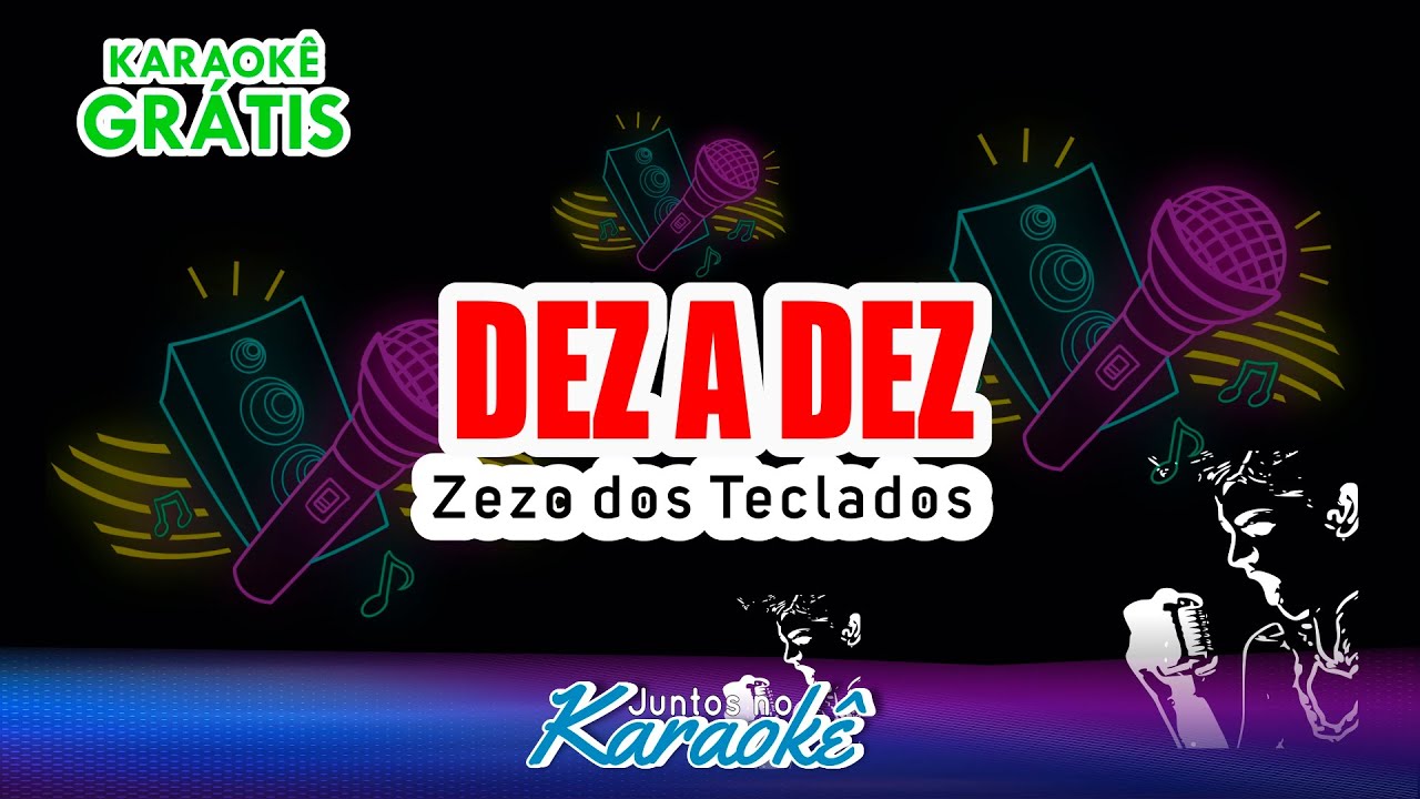 KARAOKÊ GRÁTIS DEZ A DEZ - ZEZO DOS TECLADOS