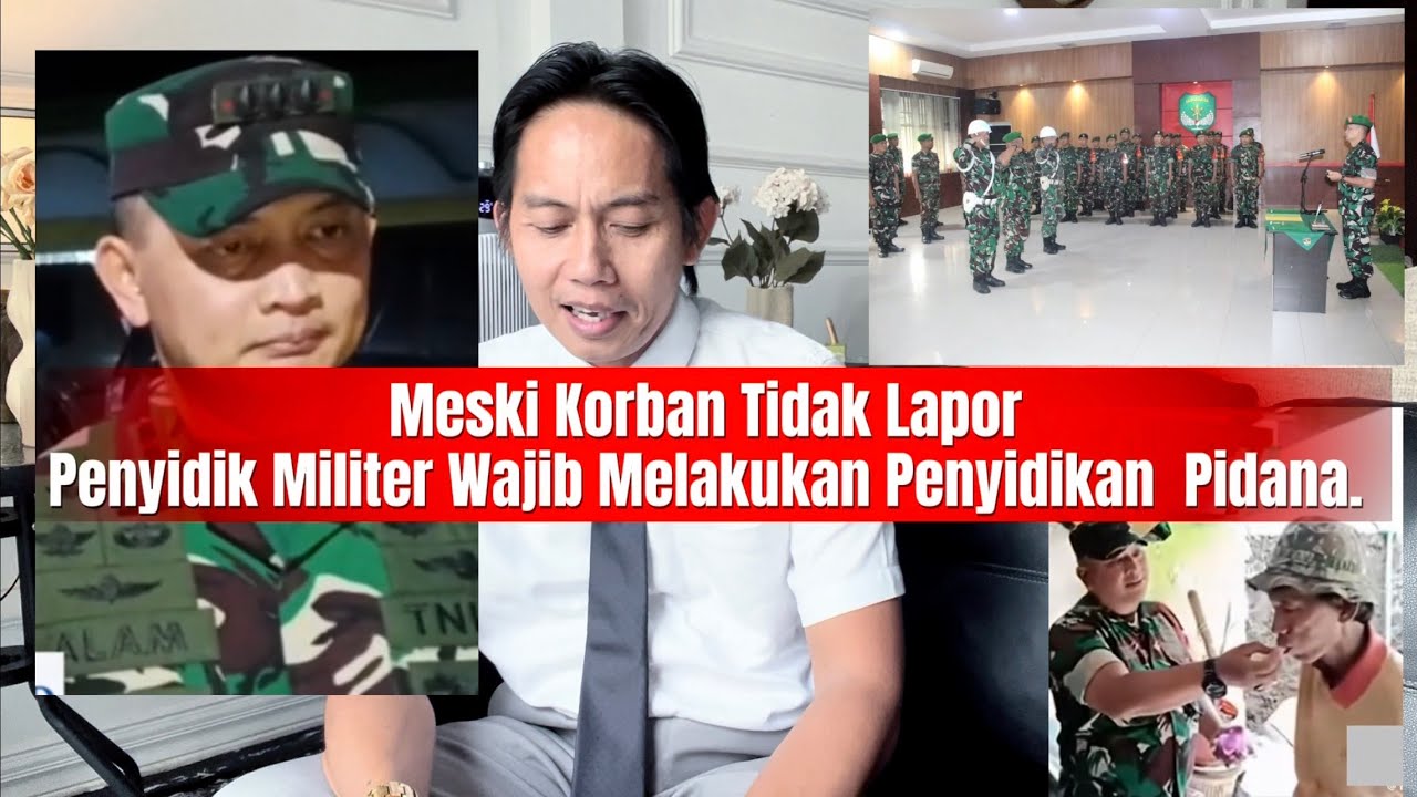 Meski Korban Penjual Es Tidak Lapor, Penyidik Militer Wajib Melakukan Penyidikan Pidana 