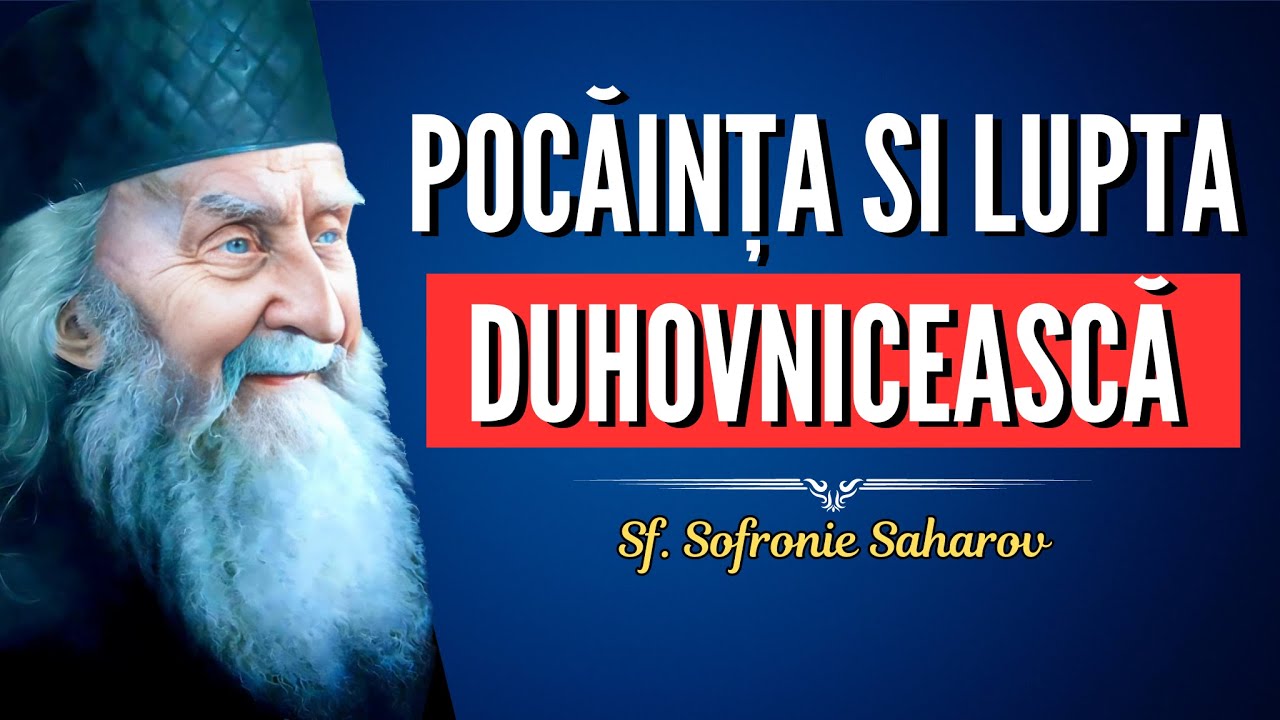 Pocăința și lupta duhovnicească – Sf. Sofronie Saharov