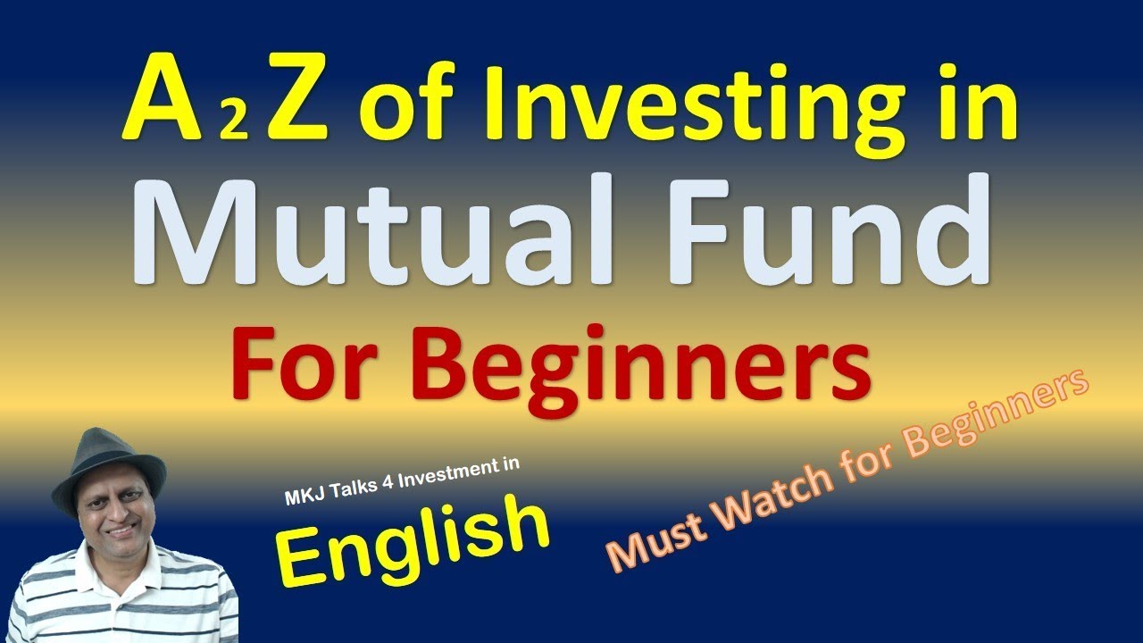 A 2 Z of Investing in Mutual Funds for Beginners