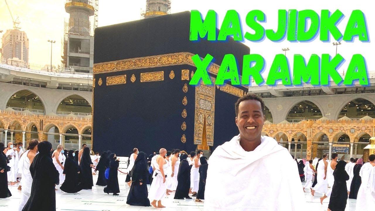 waxaan booqday Kacbada - Muqaalka Guud ee Xaramka - Geedi Sahan iyo Sacuudi