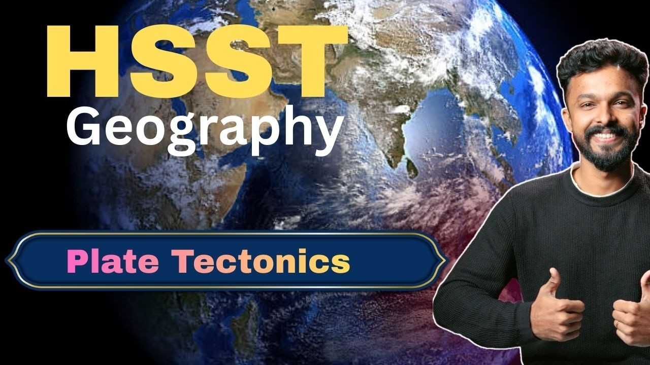 HSST Geography - Plate Tectonics #psc #hsst #hsstgeography