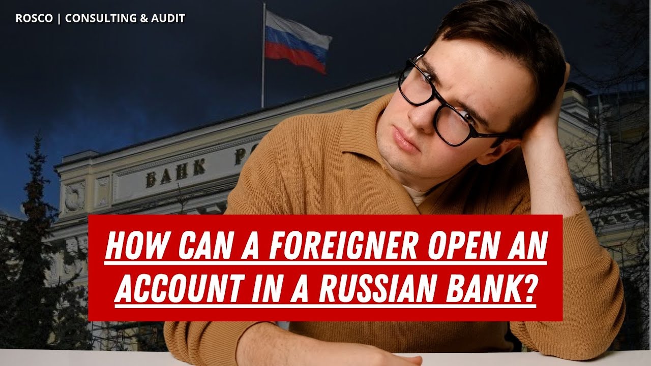 How can a foreigner open an account in a Russian bank?