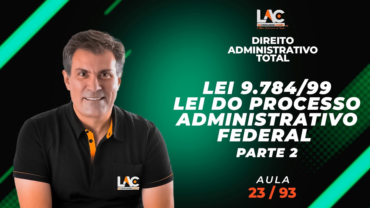 Direito Administrativo Total - Lei do Processo Administrativo Federal - Parte 2  [23/93]