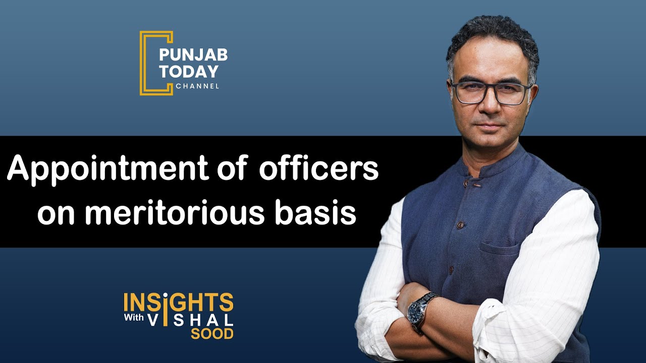 Appointment of officers on meritorious basis| Punjab Today