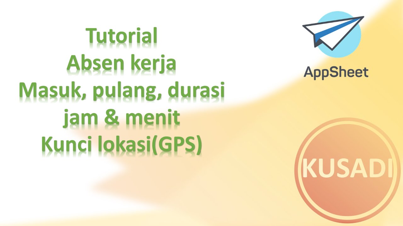 Absen kerja. Tutorial Appsheet jam masuk, pulang dan durasi