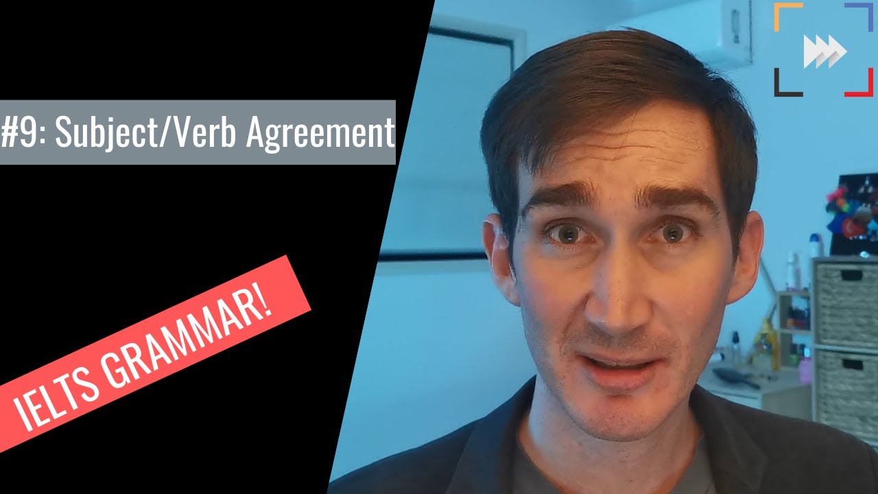 Grammar for IELTS - Video 9: Subject/Verb Agreement