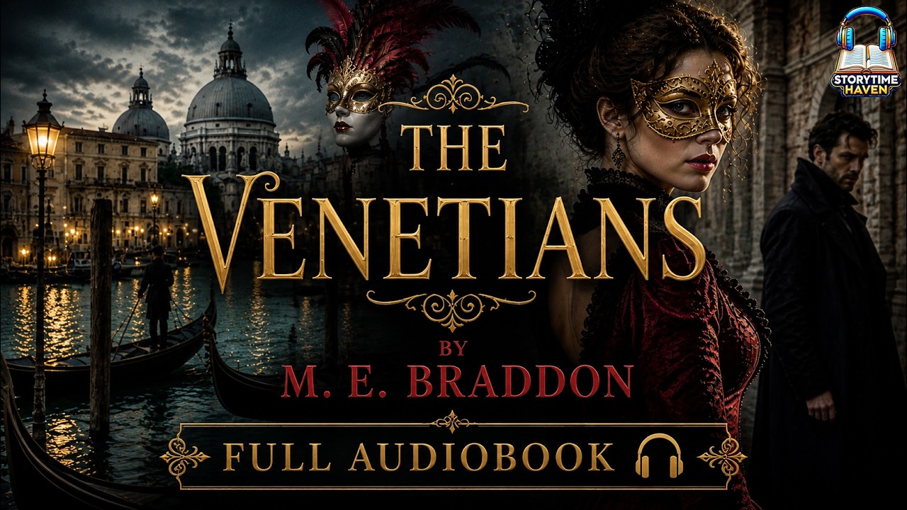 The Venetians by M. E. Braddon 🏰🎭 | A Tale of Passion, Power & Intrigue in Venice 🌹✨|Full audiobook