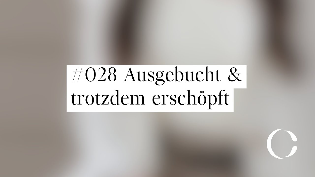 #028 Ausgebucht & trotzdem erschöpft
