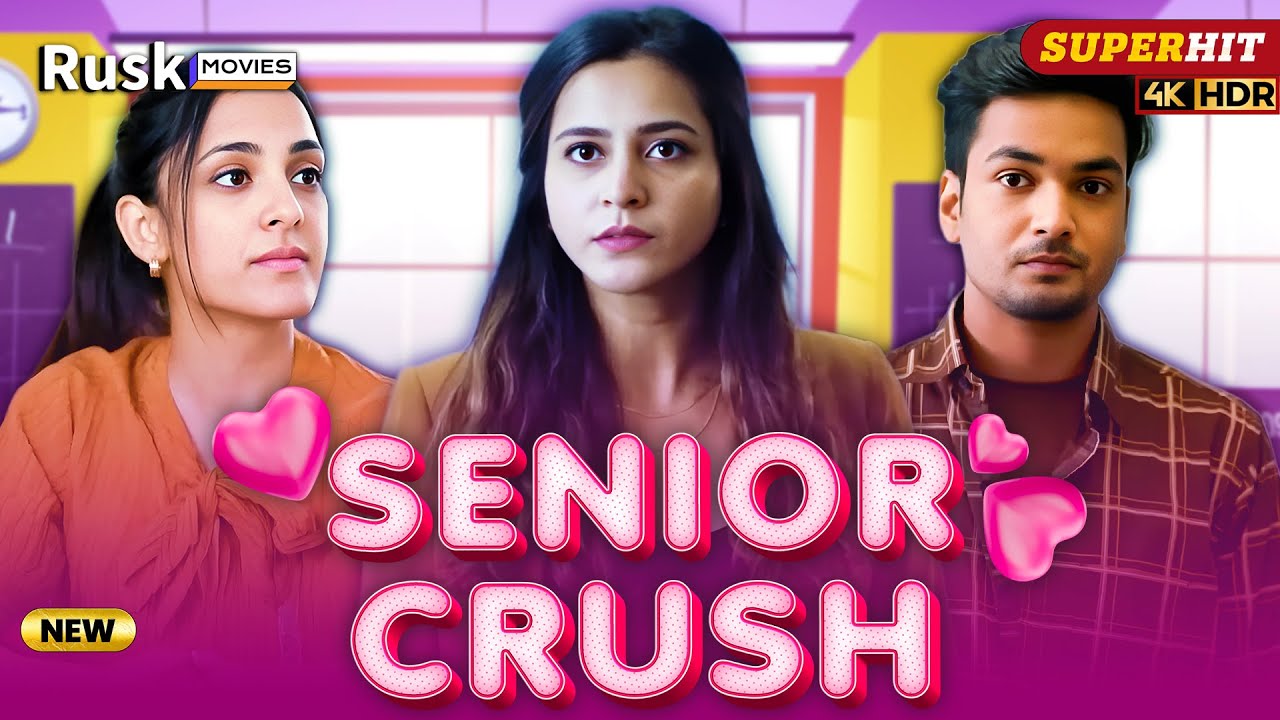 Senior Crush [Date With Senior ]Parikshit x Kanikka x Tithi |  New Released Indian Hindi Movies 2025