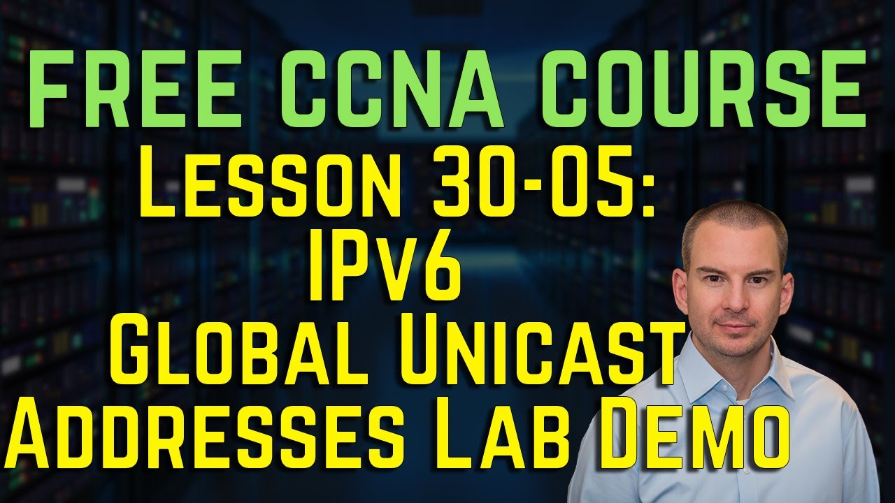 Бесплатный курс CCNA 200-301 30-05: Лабораторная демонстрация глобальных адресов IPv6 Unicast