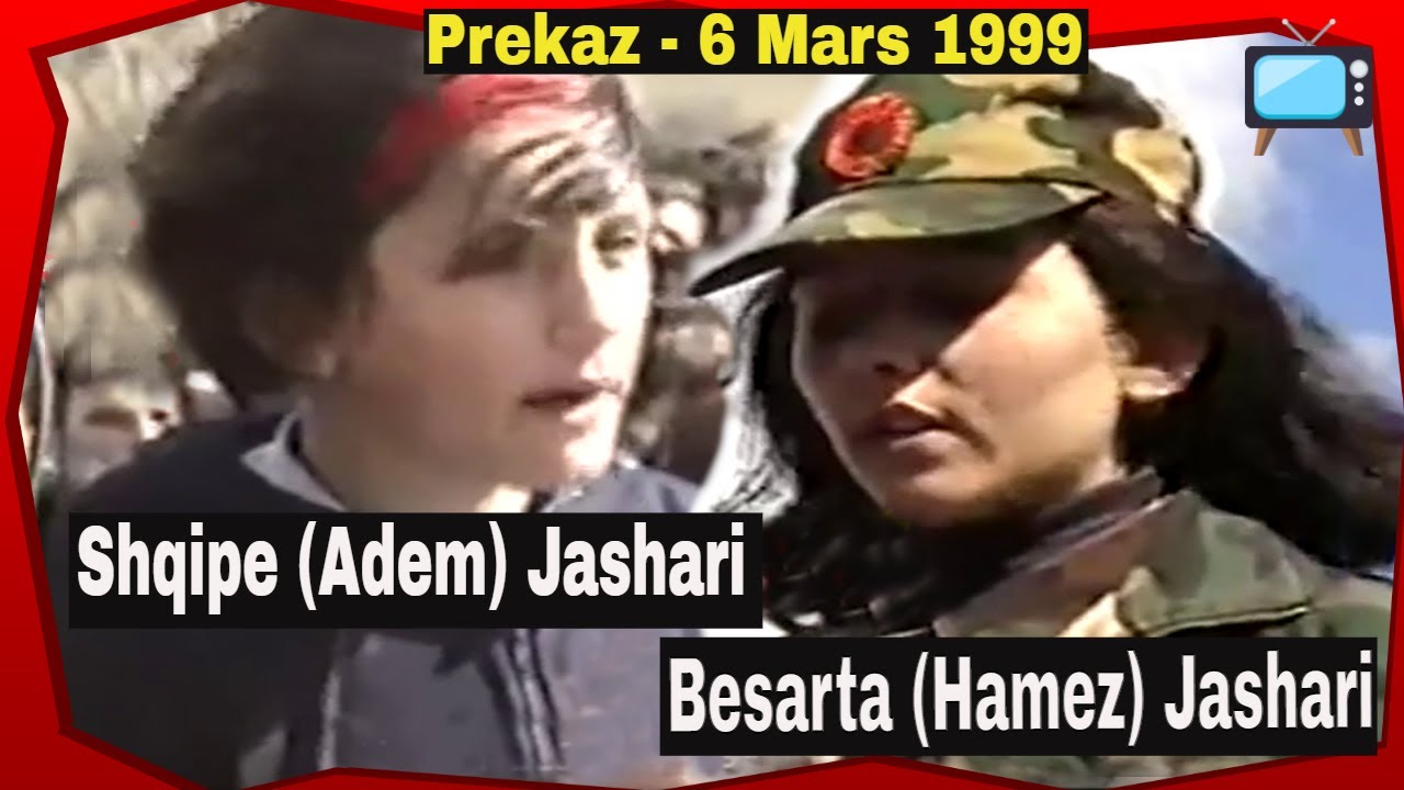 Shqipe (Adem) Jashari & Besarta (Hamez) Jashari - Epopeja Prekaz Mars 1999