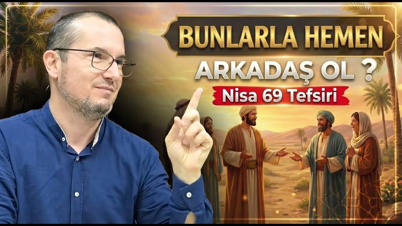 Bunlarla hemen arkadaş ol? - Nisa 69 tefsiri / Kerem Önder