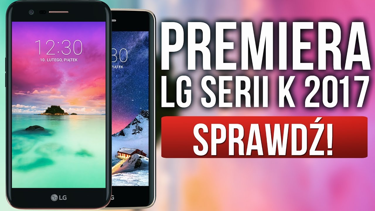PREMIERA LG SERII K 2017 - videorelacja