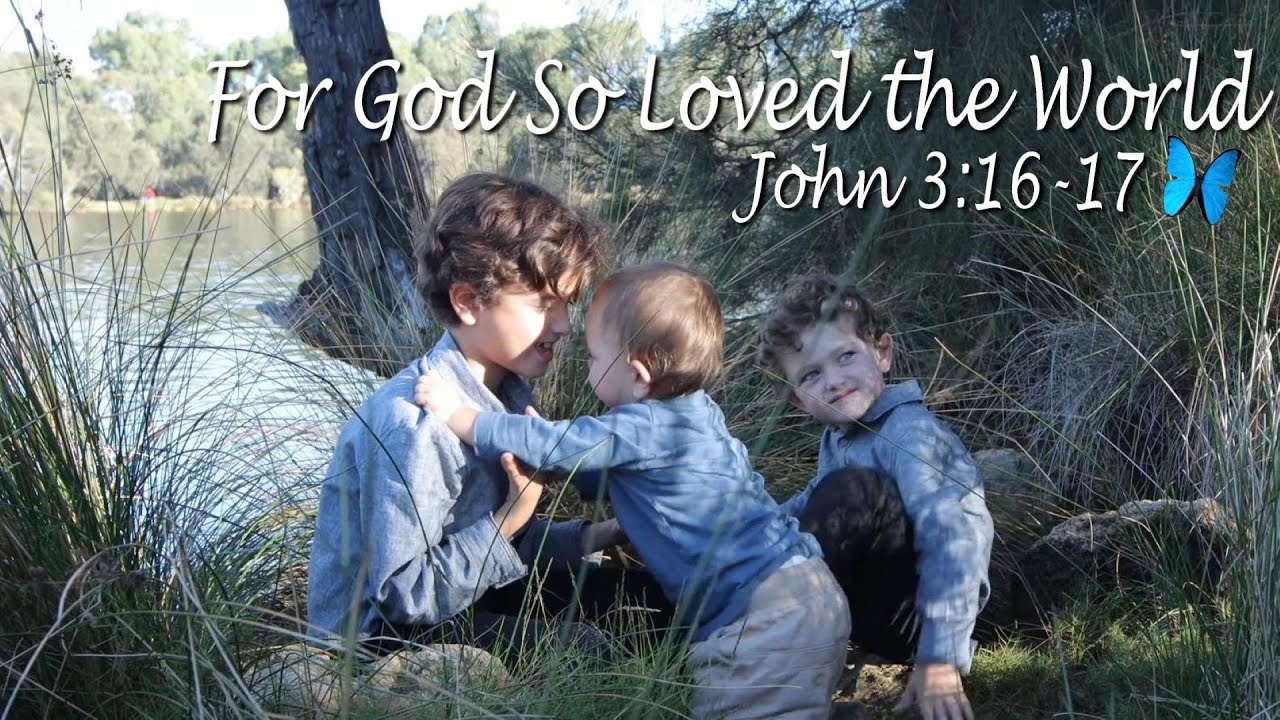 Scripture Song John 3:16-17 KJV 'For God So Loved The World'