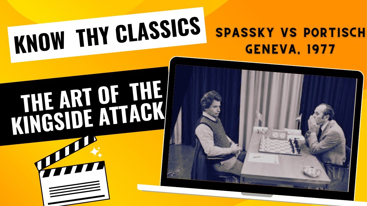 Spassky - Portisch Kingside Attack Masterclass - Know thy Classics