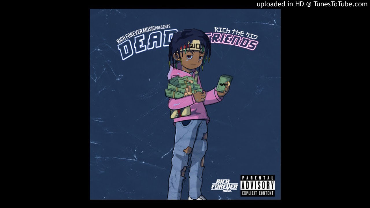 Rich The Kid - Dead Friends 