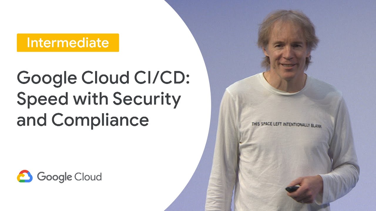 Google Cloud CI/CD: Speed with Security and Compliance (Cloud Next &lsquo;19 UK)