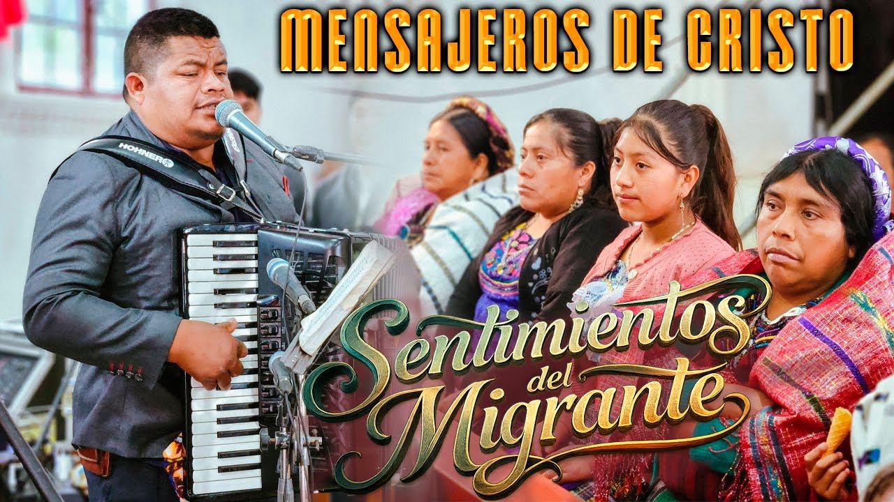 Sentimientos del Migrante: Conjunto Mensajeros de Cristo