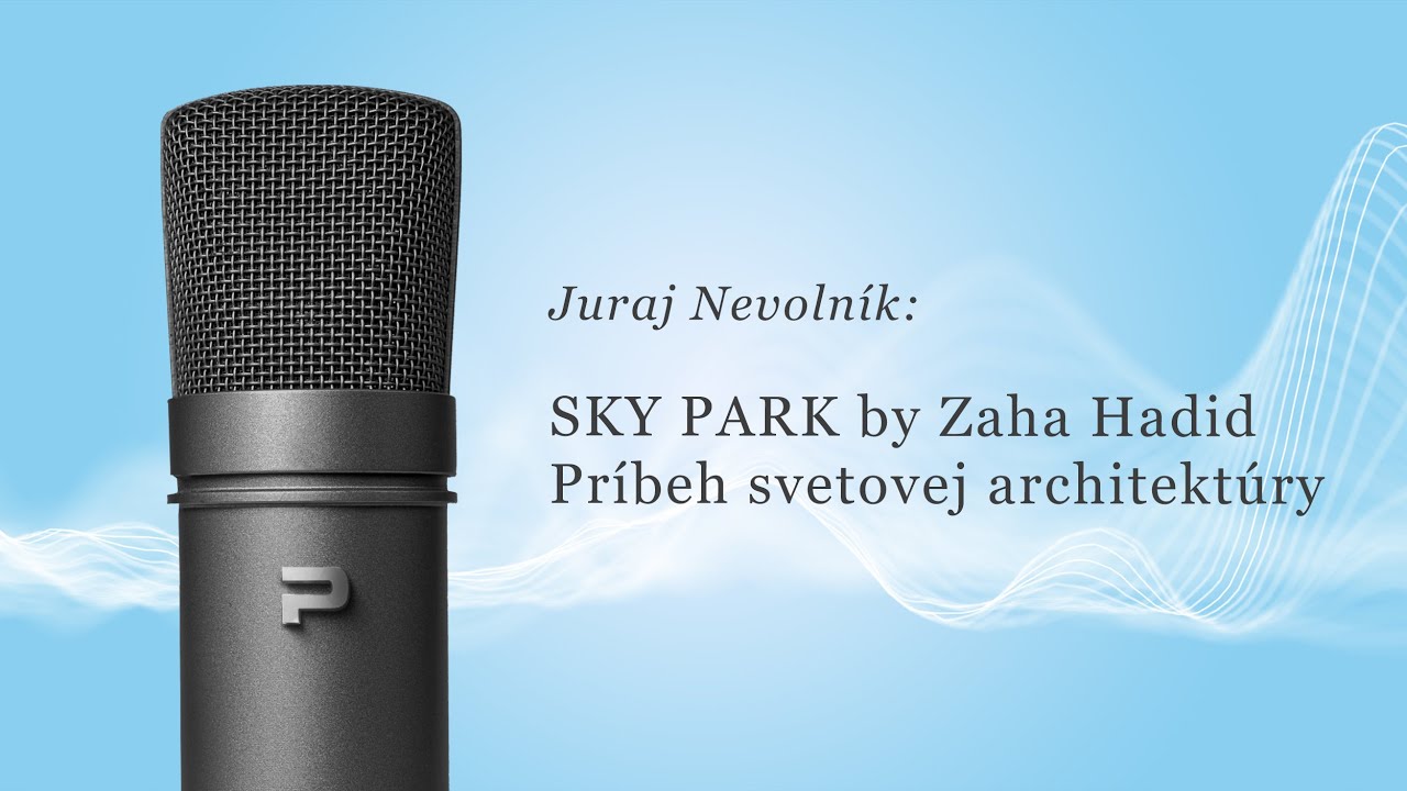 #1 Penta Podcast │Juraj Nevolník: SKY PARK by Zaha Hadid – Príbeh svetovej architektúry v Bratislave