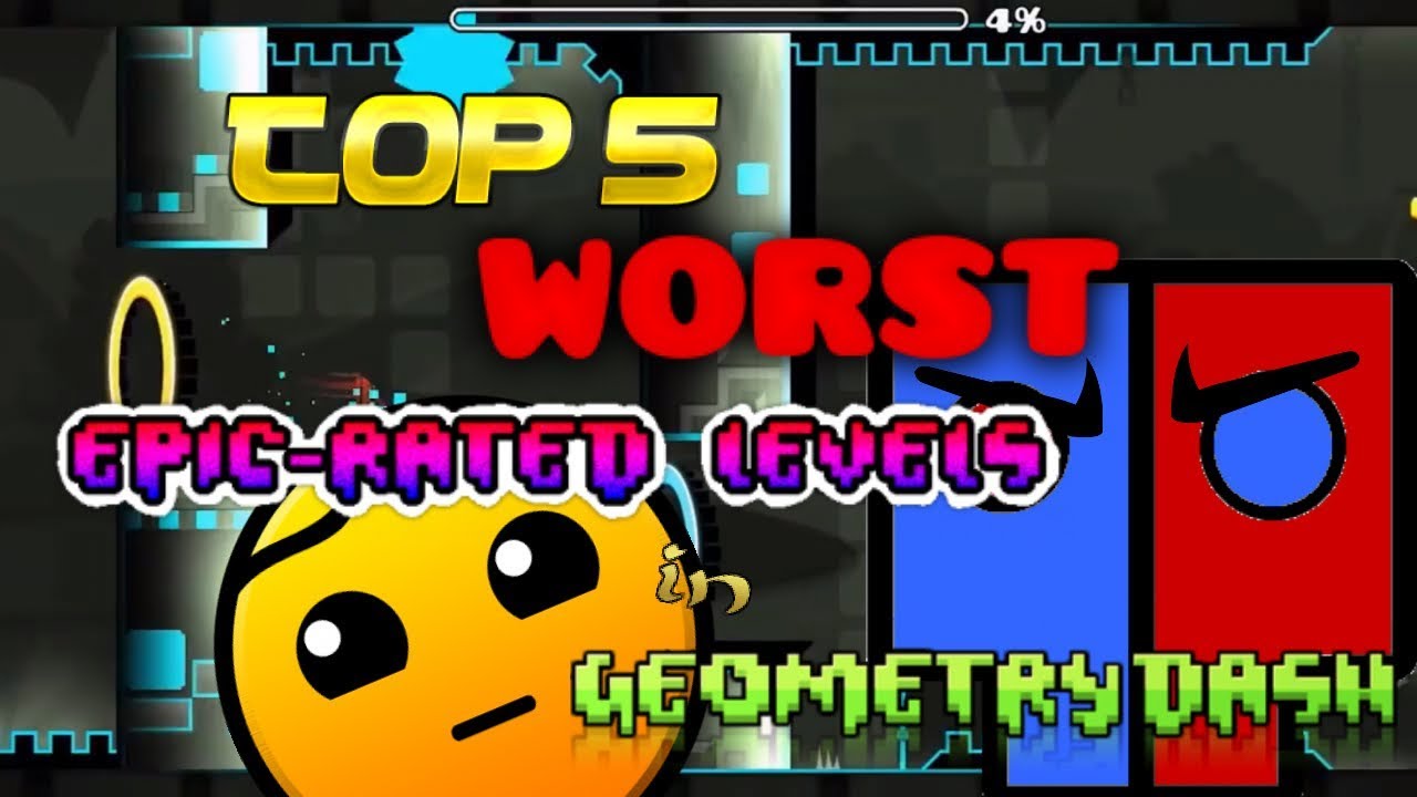 Top 5 WORST Epic Rated Levels in Geometry Dash
