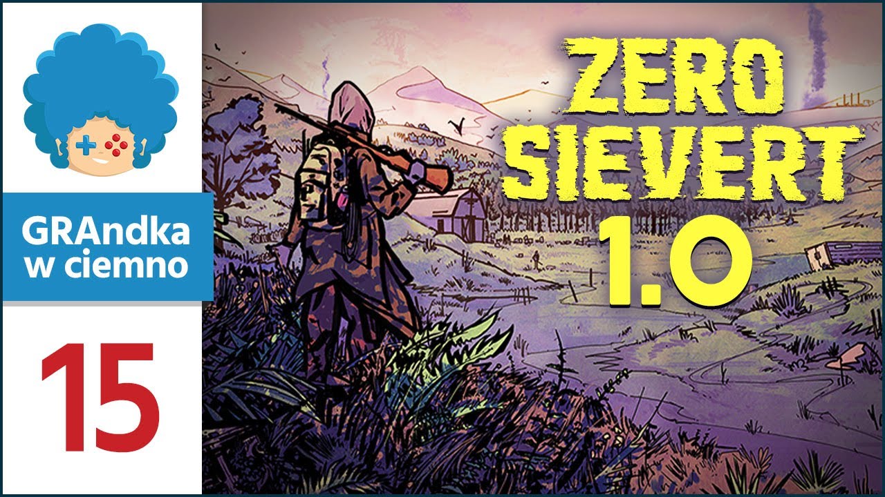 Zero Sievert 1.0 PL #15 | Wal, Izka!