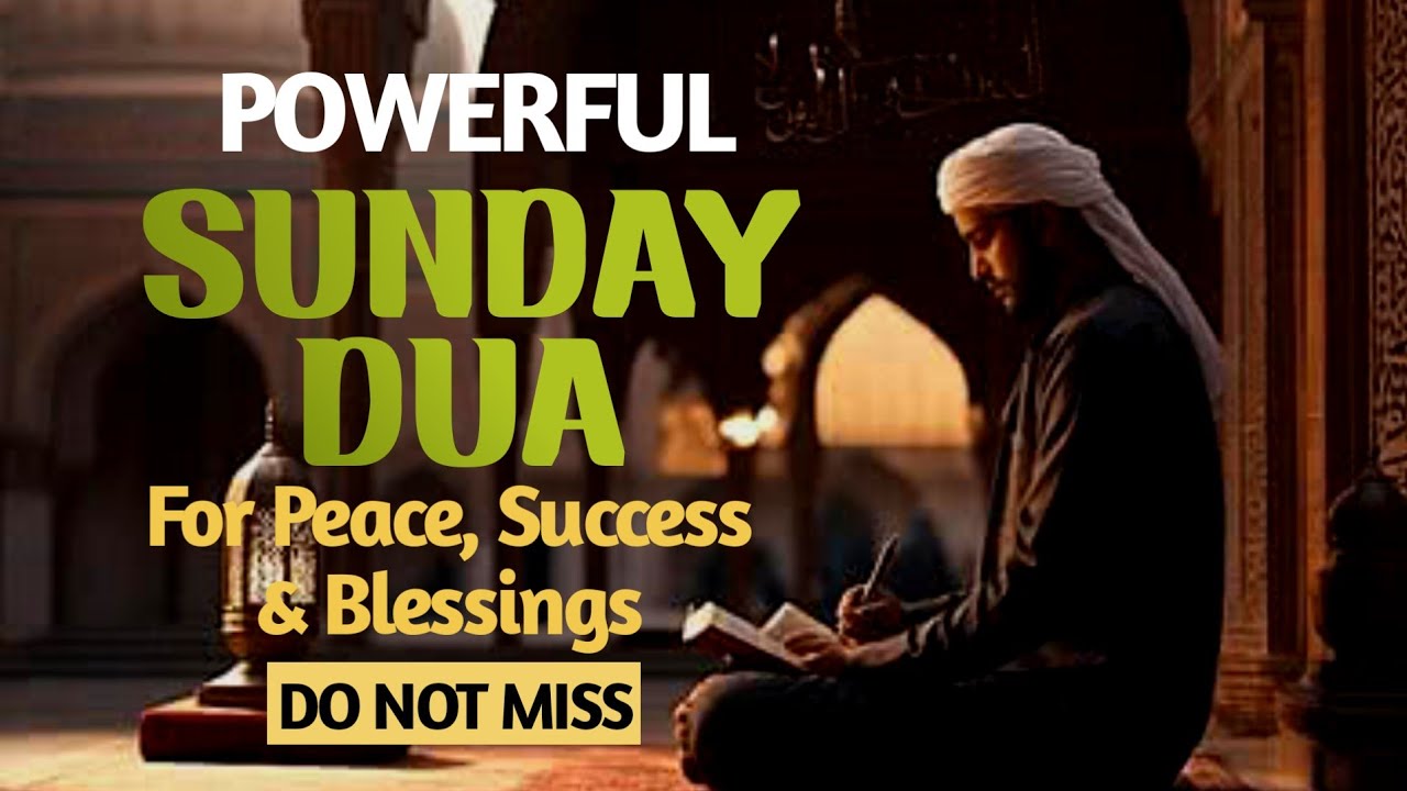❤️Powerful Sunday Dua for Peace, Success, Protection & Endless Blessings