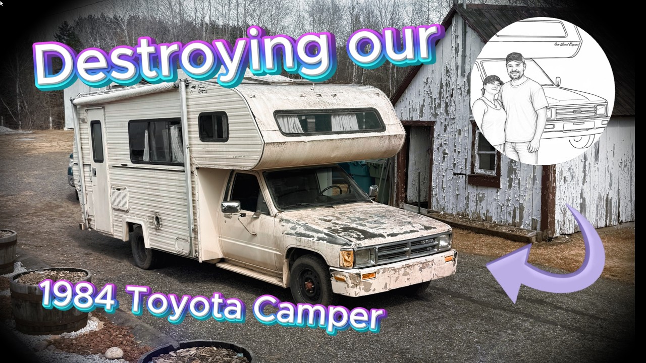 Destroying our 1984 Toyota Sun-land Express Camper