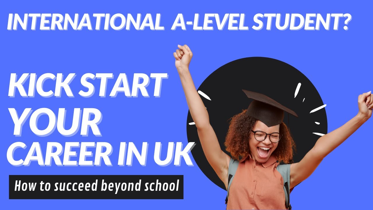 How to Succeed Beyond UK A-levels as an International Student