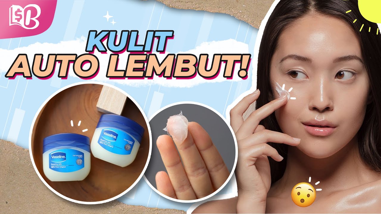 Tiktok Hacks! Bikin Kulit Lembut dengan Slugging