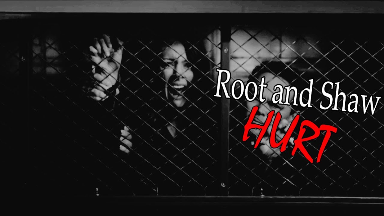 Root and Shaw || Hurt