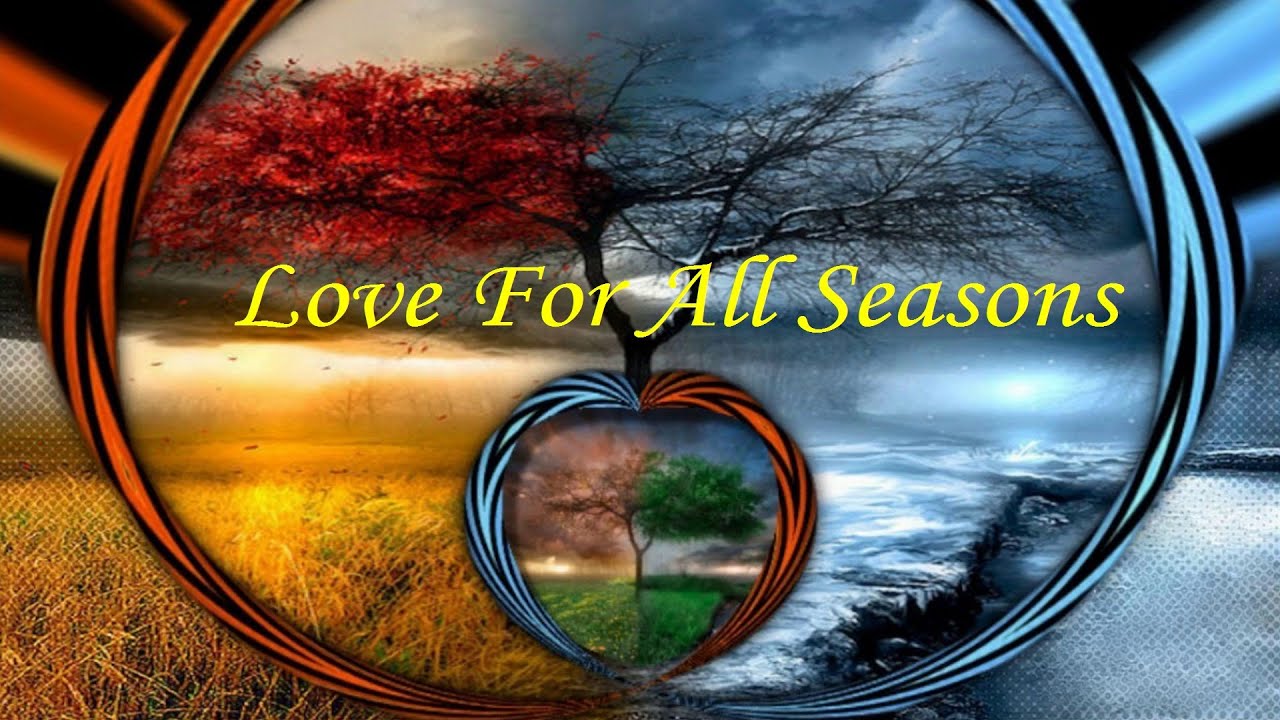 LOVE FOR ALL SEASONS (For J and J)  -  A Place in my Heart