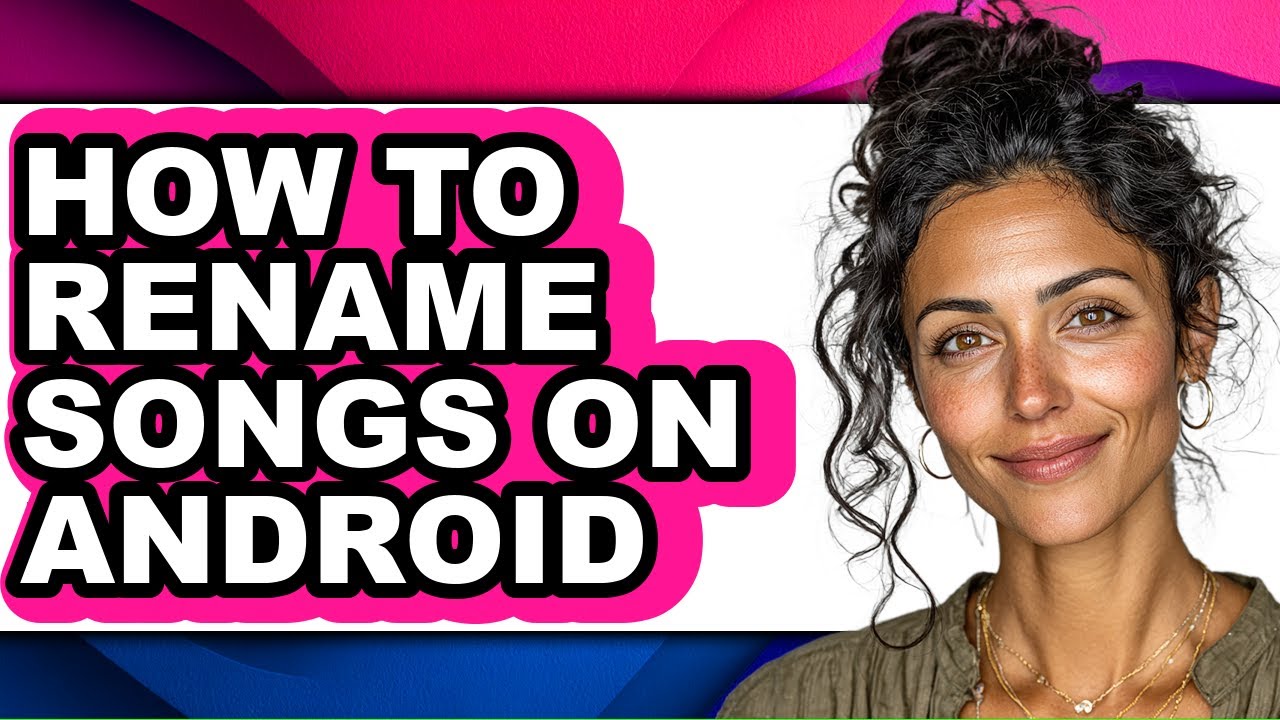 How to Rename Songs on Android (updated)