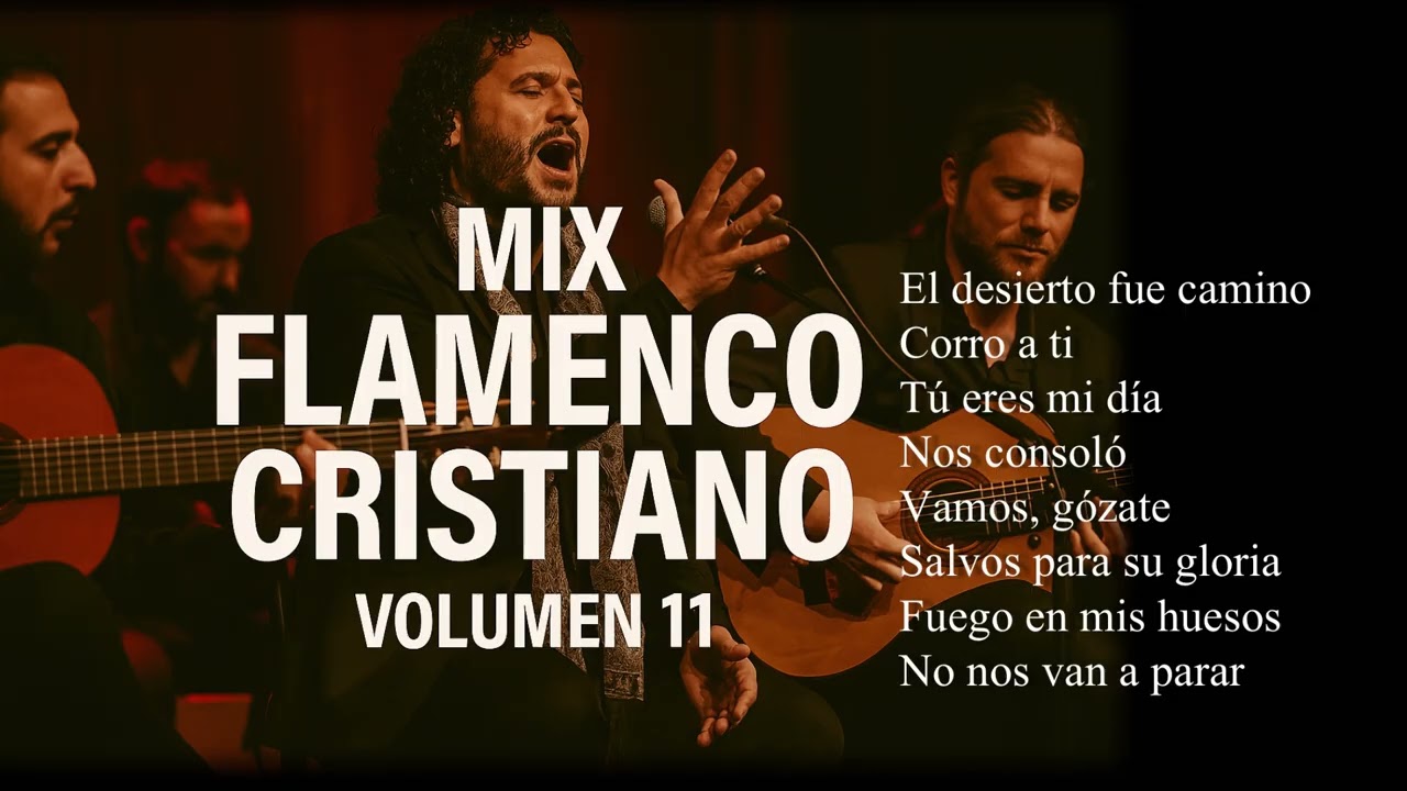 🎶🔥 Mix Flamenco Cristiano Vol. 11 | Unci&oacute;n Fresca ✝️🎸💃
