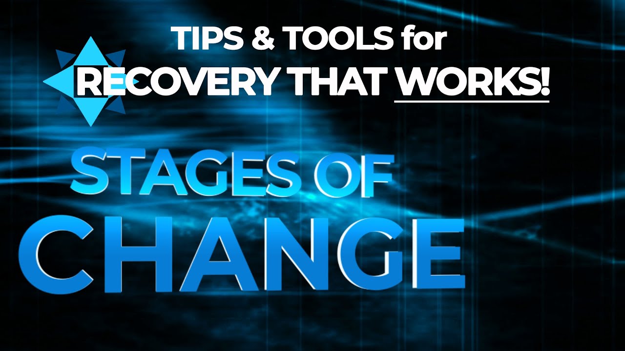 Stages of Change - TIPS & TOOLS for RECOVERY that WORKS