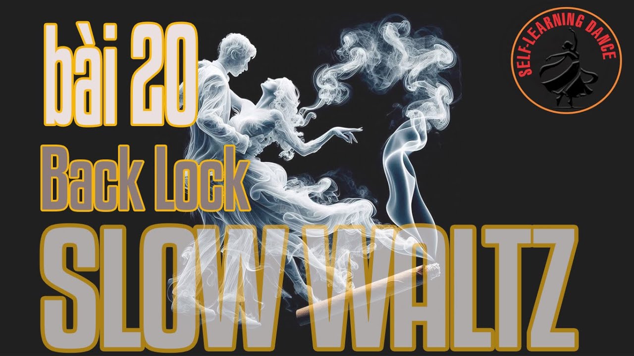 145 - Điệu Slow Waltz - Bài 20 - Bước 13: Back Lock - Khóa lùi. 