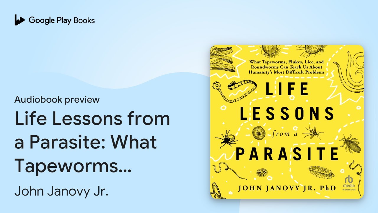 Life Lessons from a Parasite: What Tapeworms,&hellip; by John Janovy Jr. &middot; Audiobook preview