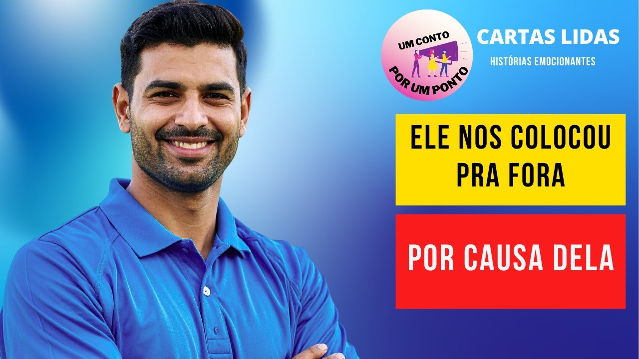 ELE NOS COLOCOU PARA FORA POR CAUSA DELA HISTÓRIAS DE SUPERAÇÃO REAIS