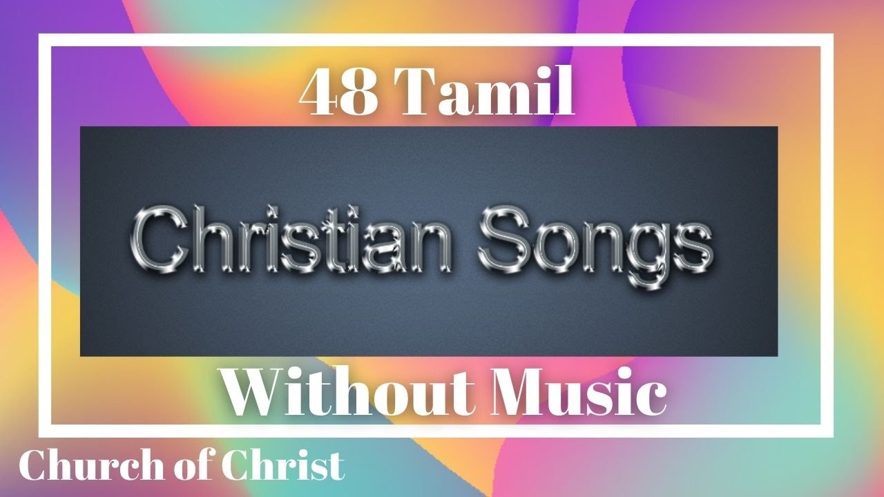 48 Tamil Christian Songs without music Instruments | Church of Christ | Bro.Gopinath