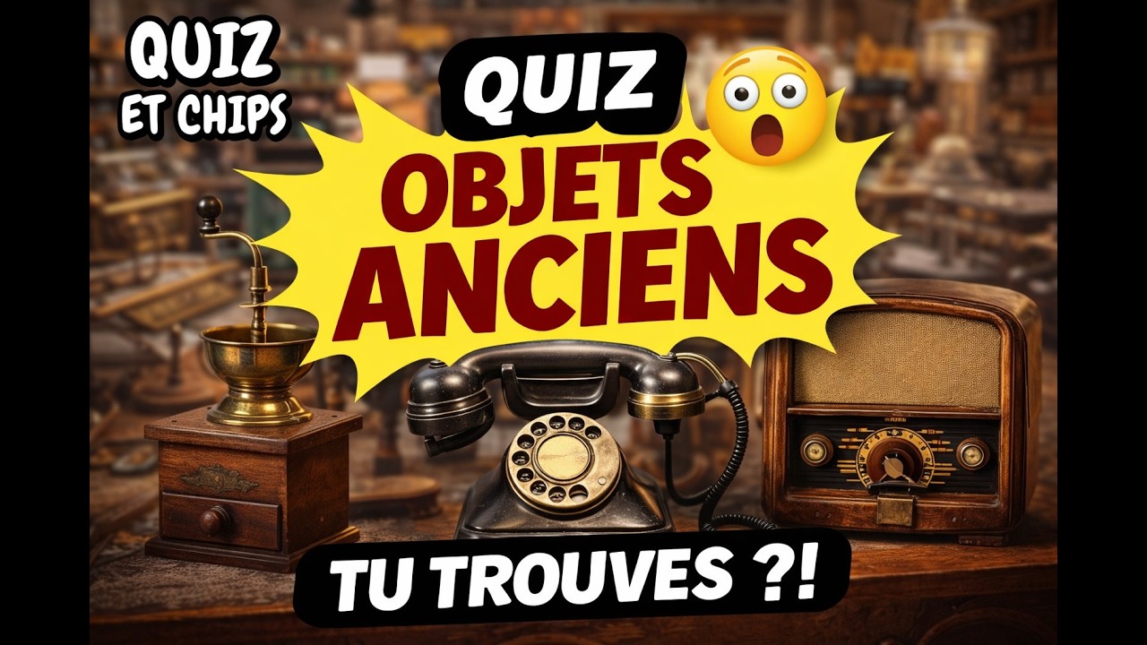 Quiz Objets Anciens : Tu en reconnais combien ?