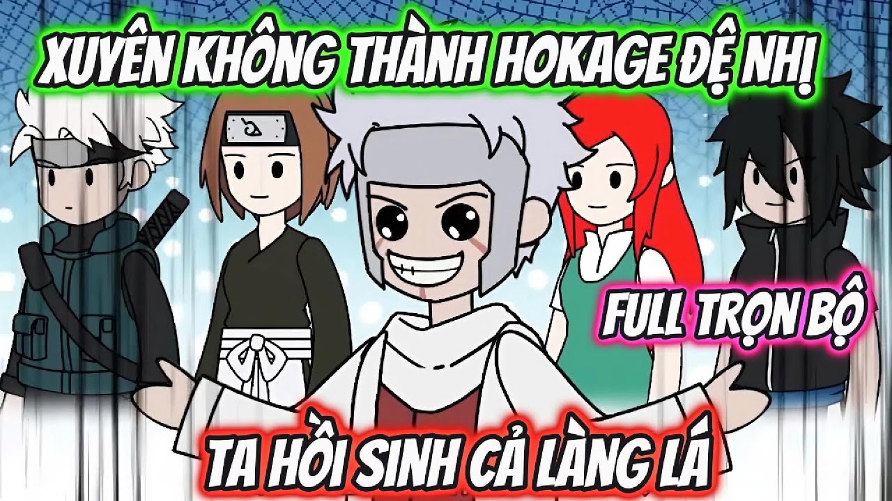 Full Trọn Bộ | Xuyên Không Thành Hokage Đệ Nhị Ta Hồi Sinh Cả Làng Là | Team VietSub