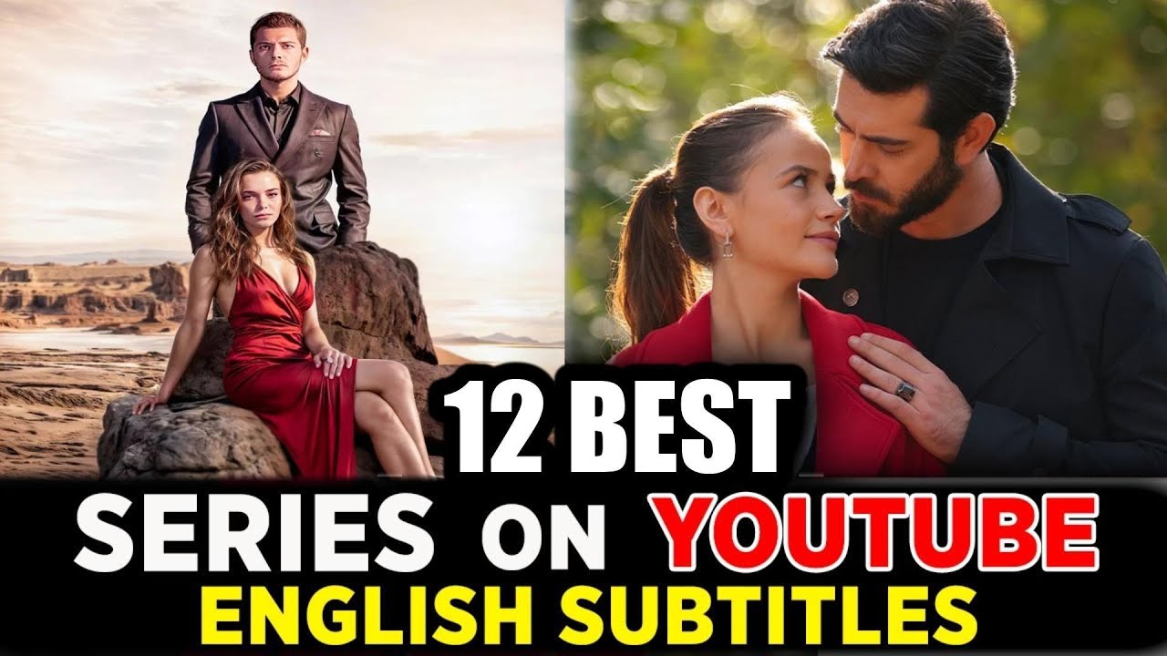 Top 12 Turkish Series Available on YouTube with English Subtitles