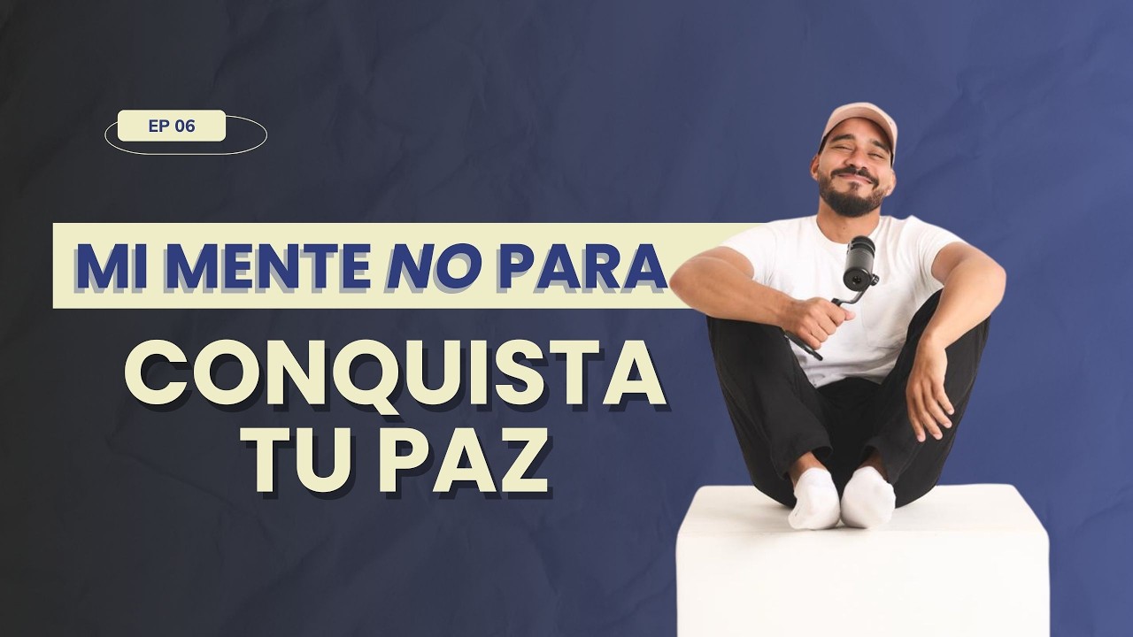 DEJA DE PREOCUPARTE: Esto es lo que hago cuando mi mente no para | Siento Luego Existo EP 6