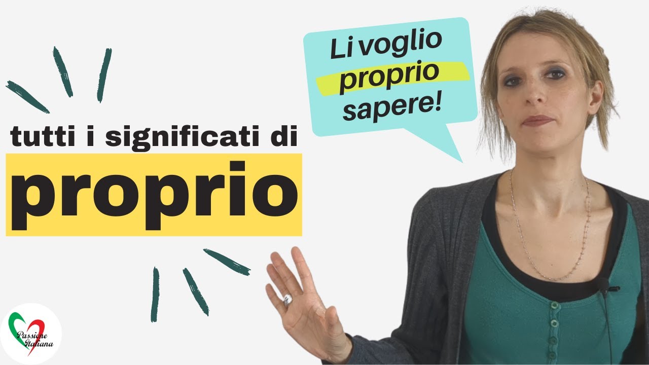 13. Learn Italian Post-Intermediate (B2): tutti gli usi della parola 'proprio'